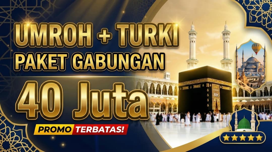 Umroh + Turki: Ibadah Sekaligus Wisata Internasional Berkesan